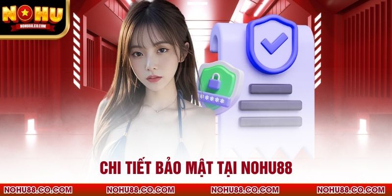 Chi tiết bảo mật tại Nohu88