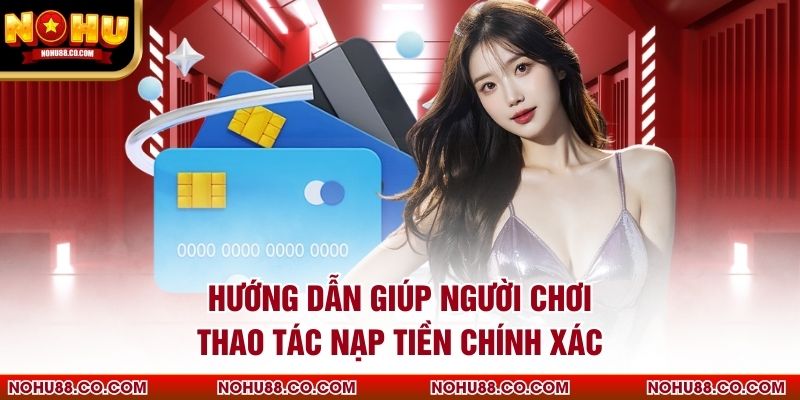 Hướng dẫn giúp người chơi thao tác nạp tiền chính xác