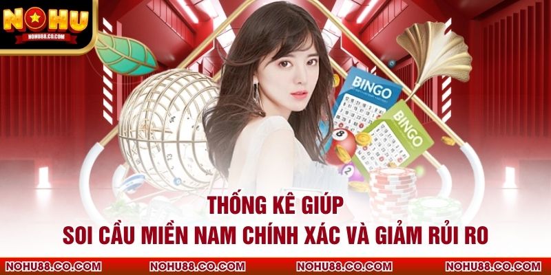 Thống kê giúp soi cầu miền Nam chính xác và giảm rủi ro